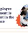 Why Employee Engagement Is Important in the Workplace